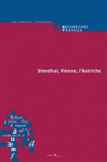 Couverture du livre « Recherches & travaux, n 79/2011. stendhal, vienne, l'autriche » de Corredor Marie-Rose aux éditions Uga Éditions