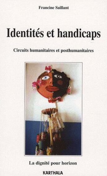 Couverture du livre « Identités et handicaps ; circuits humanitaires et posthumanitaires » de Francine Saillant aux éditions Karthala