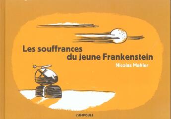 Couverture du livre « Les Souffrances du jeune Frankenstein » de Nicolas Mahler aux éditions Ampoule