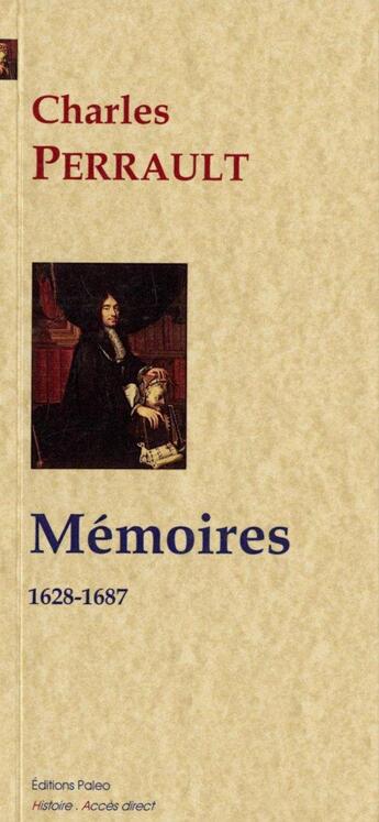 Couverture du livre « Mémoires ; 1628-1687 » de Charles Perrault aux éditions Paleo