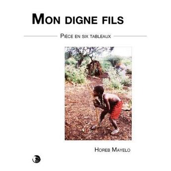 Couverture du livre « Mon digne fils » de Horeb Mayelo aux éditions Editions Thot