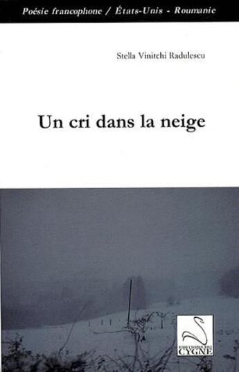 Couverture du livre « Un cri dans la neige » de Stella Vinitchi Radulescu aux éditions Editions Du Cygne