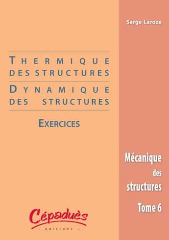 Couverture du livre « Thermique et dynamiques des structures /exercices » de S. Lorrain M. Laroze aux éditions Cepadues