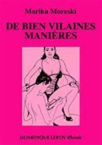 Couverture du livre « De bien vilaines manières » de Marika Moreski aux éditions Dominique Leroy