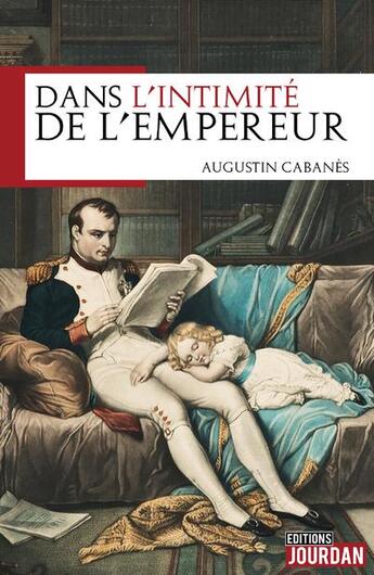 Couverture du livre « Dans l'intimite de l'empereur » de Augustin Cabanes aux éditions Jourdan