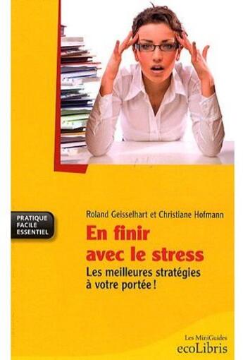 Couverture du livre « En finir avec le stress ; les meilleures stratégies à votre portée ! » de Roland Geisselhart et Christiane Hofmann aux éditions Ixelles