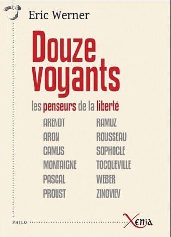 Couverture du livre « Douze voyants ; les penseurs de la liberté » de Eric Werner aux éditions Xenia