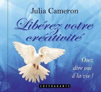 Couverture du livre « Libérez votre créativité : osez dire oui à la vie ! » de Julia Cameron aux éditions Stanke Alexandre