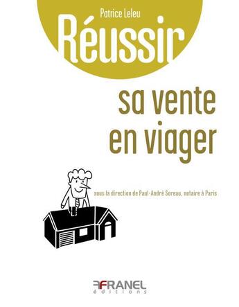 Couverture du livre « Réussir : sa vente en viagier » de Patrice Leleu et Paul-Andre Soreau aux éditions Arnaud Franel