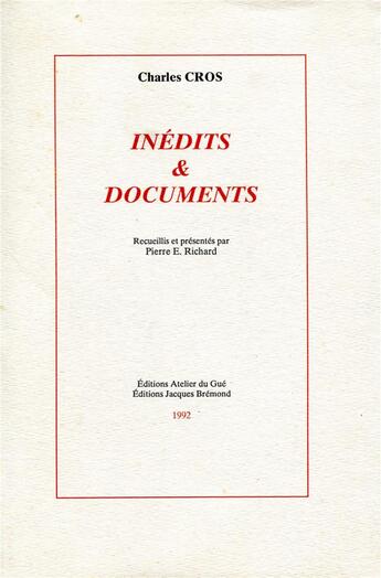 Couverture du livre « Inédits et documents » de Charles Cros aux éditions Atelier Du Gue