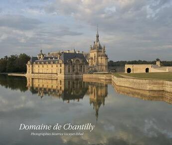 Couverture du livre « Domaine de Chantilly » de Nicole Garnier et Beatrice Lecuyer-Bibal aux éditions Pro Libris