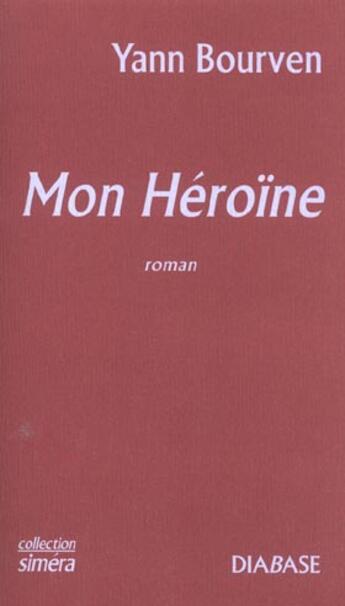 Couverture du livre « Mon Heroine » de Yann Bourven aux éditions Diabase