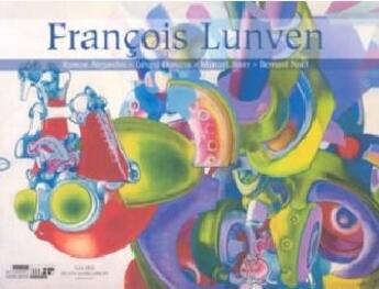 Couverture du livre « François Lunven » de Bernard Noel et Manuel Jover et Ramon Alejandro et Gerard Durozoi aux éditions Alain Margaron