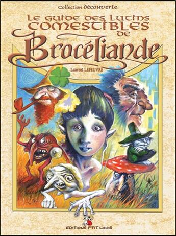 Couverture du livre « Le guide des lutins comestibles de Brocéliande » de Laurent Lefeuvre aux éditions P'tit Louis
