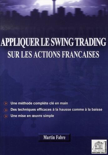 Couverture du livre « Appliquer le swing trading sur les actions françaises » de Martin Fabre aux éditions Edouard Valys