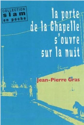 Couverture du livre « La porte de la Chapelle s'ouvre sur la nuit » de Jean-Pierre Grass aux éditions Xerographes