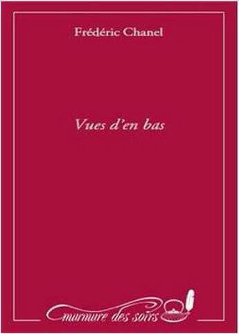 Couverture du livre « Vues d'en bas » de Frederic Chanel aux éditions Murmure Des Soirs