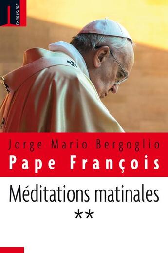 Couverture du livre « Méditations matinales t.2 » de Jorge Mario Bergoglio et Pape Francois aux éditions Embrasure