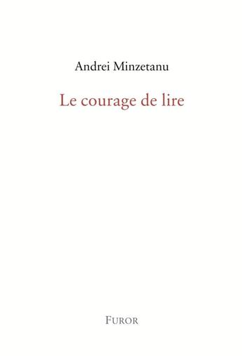 Couverture du livre « Le courage de lire » de Andrei Minzetanu aux éditions Furor