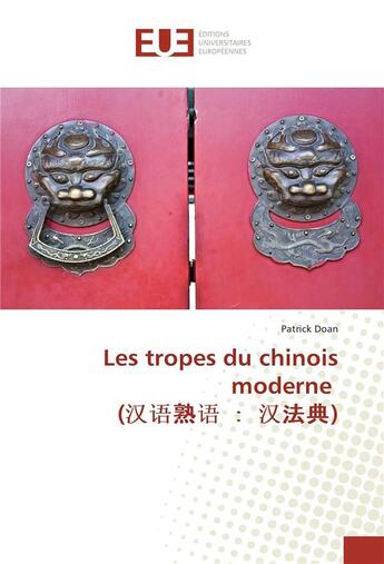 Couverture du livre « Les tropes du chinois moderne » de Patrick Doan aux éditions Editions Universitaires Europeennes