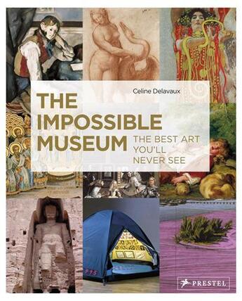 Couverture du livre « The impossible museum » de Celine Delavaux aux éditions Prestel