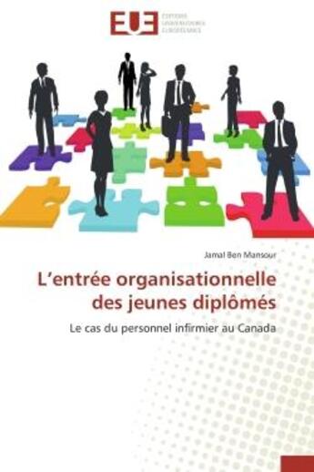 Couverture du livre « L'entree organisationnelle des jeunes diplomes - le cas du personnel infirmier au canada » de Ben Mansour Jamal aux éditions Editions Universitaires Europeennes