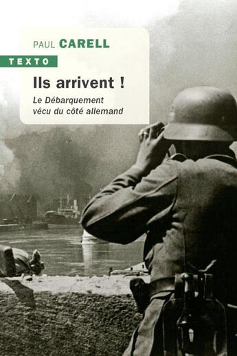 Couverture du livre « Ils arrivent ! Le Débarquement vécu du côté allemand » de Paul Carell aux éditions Tallandier