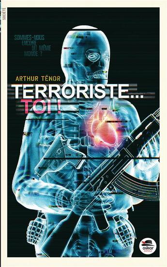 Couverture du livre « Terroriste... toi ? » de Arthur Tenor aux éditions Oskar