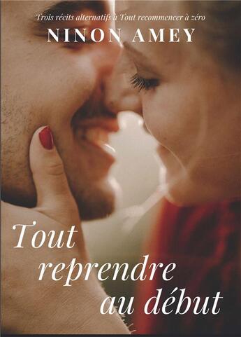 Couverture du livre « Tout reprendre au début » de Ninon Amey aux éditions Bookelis