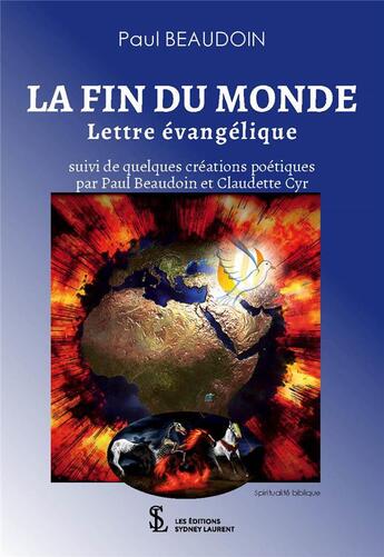 Couverture du livre « La fin du monde - lettre evangelique suivi de quelques creations poetiques par paul beaudoin et clau » de Beaudoin Paul aux éditions Sydney Laurent