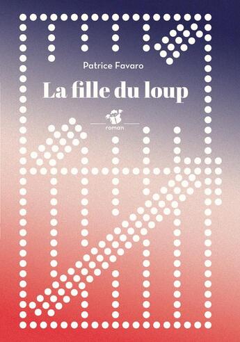 Couverture du livre « La fille du loup » de Patrice Favaro aux éditions Thierry Magnier