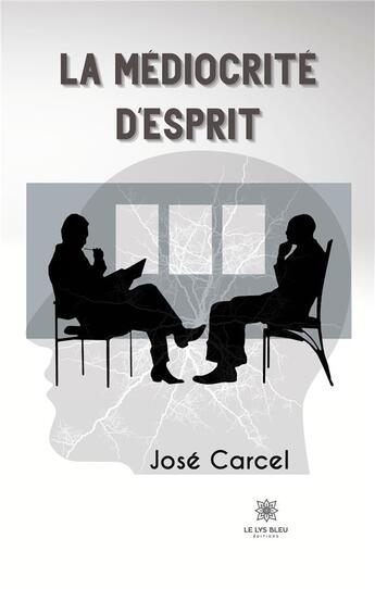 Couverture du livre « La médiocrite d'esprit » de Jose Carcel aux éditions Le Lys Bleu