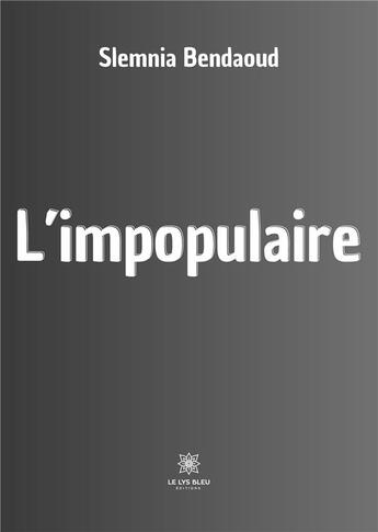 Couverture du livre « L'impopulaire » de Kelouaz Djillali aux éditions Le Lys Bleu