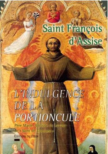 Couverture du livre « L'indulgence de la portioncule - st francois d'assise » de De Lavaur M-A. aux éditions Pech