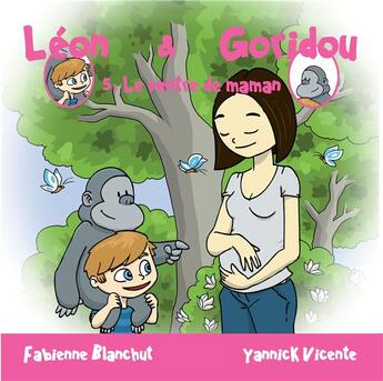 Couverture du livre « Léon & Goridou t.5 ; le ventre de maman » de Fabienne Blanchut et Yannick Vicente aux éditions Pixygraph