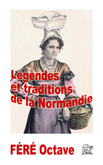 Couverture du livre « Légendes et traditions de la Normandie » de Octave Féré aux éditions La Piterne