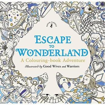 Couverture du livre « Escape To Wonderland: A Colouring Book Adventure » de Good Wives Warriors aux éditions Children Pbs