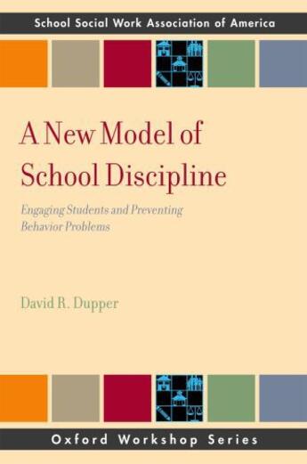 Couverture du livre « A New Model of School Discipline: Engaging Students and Preventing Beh » de Dupper David R aux éditions Oxford University Press Usa