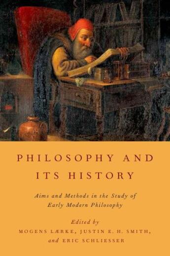 Couverture du livre « Philosophy and Its History: Aims and Methods in the Study of Early Mod » de Laerke Mogens aux éditions Oxford University Press Usa