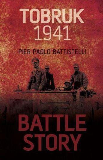 Couverture du livre « Battle Story: Tobruk 1941 » de Battistelli Pier Paolo aux éditions History Press Digital