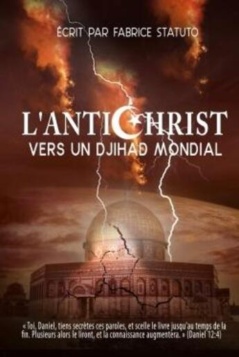 Couverture du livre « L'antichrist - vers un djihad mondial - » de Statuto Fabrice aux éditions Lulu