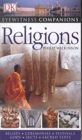 Couverture du livre « Religions ; Beliefs, Ceremonies, Festivals, Gods, Sects, Sacred Texts » de Philip Wilkinson aux éditions Dorling Kindersley Uk