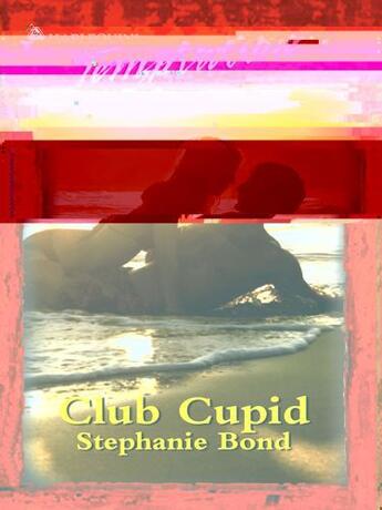 Couverture du livre « Club Cupid (Mills & Boon Blaze) » de Stephanie Bond aux éditions Mills & Boon Series