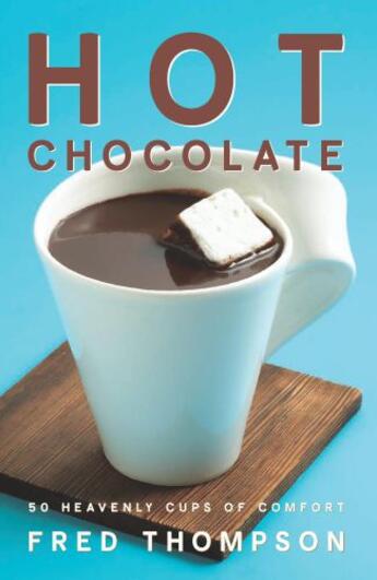 Couverture du livre « Hot Chocolate » de Thompson Fred aux éditions Harvard Common Press