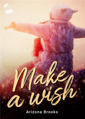 Couverture du livre « Make a wish » de Brooks Arizona aux éditions Cherry Publishiing