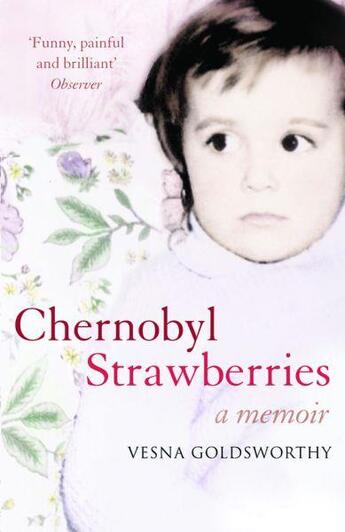 Couverture du livre « Chernobyl Strawberries ; A Memoir » de Vesna Goldsworthy aux éditions Atlantic Books