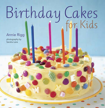 Couverture du livre « Birthday Cakes for Kids » de Annie Rigg aux éditions Ryland Peters And Small