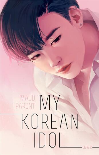 Couverture du livre « My korean lover Tome 2 : my korean idol » de Maud Parent aux éditions Hachette Romans