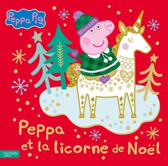 Couverture du livre « Peppa Pig ; Peppa et la licorne de Noël » de  aux éditions Hachette Jeunesse