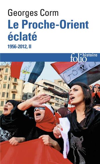 Couverture du livre « Le Proche-Orient éclaté Tome 2 ; 1956-2012 » de Georges Corm aux éditions Folio